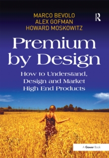 Premium by Design : How to Understand, Design and Market High End Products