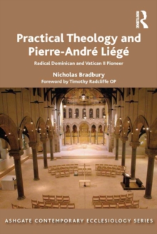 Practical Theology and Pierre-Andre Liege : Radical Dominican and Vatican II Pioneer