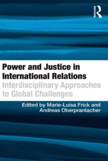 Power and Justice in International Relations : Interdisciplinary Approaches to Global Challenges