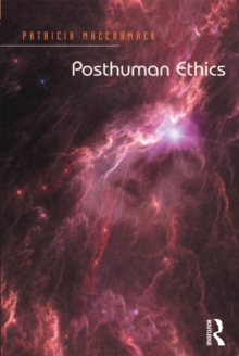 Posthuman Ethics : Embodiment and Cultural Theory