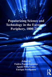 Popularizing Science and Technology in the European Periphery, 1800-2000