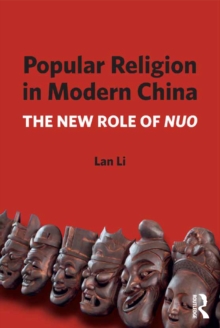 Popular Religion in Modern China : The New Role of Nuo