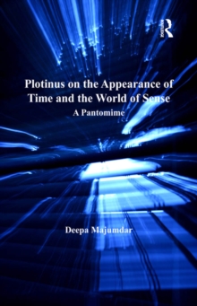 Plotinus on the Appearance of Time and the World of Sense : A Pantomime