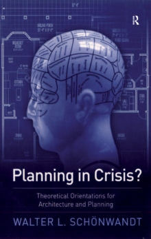 Planning in Crisis? : Theoretical Orientations for Architecture and Planning