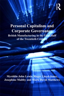 Personal Capitalism and Corporate Governance : British Manufacturing in the First Half of the Twentieth Century