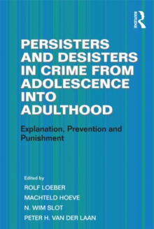 Persisters and Desisters in Crime from Adolescence into Adulthood : Explanation, Prevention and Punishment