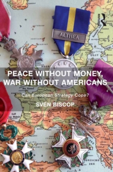 Peace Without Money, War Without Americans : Can European Strategy Cope?