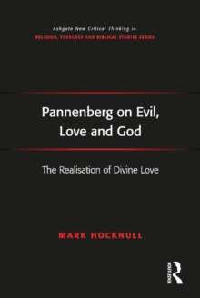 Pannenberg on Evil, Love and God : The Realisation of Divine Love