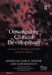 Outsourcing Clinical Development : Strategies for Working with CROs and Other Partners