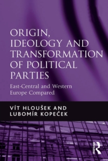 Origin, Ideology and Transformation of Political Parties : East-Central and Western Europe Compared