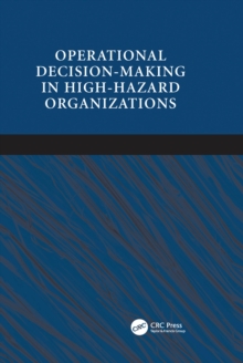 Operational Decision-making in High-hazard Organizations : Drawing a Line in the Sand