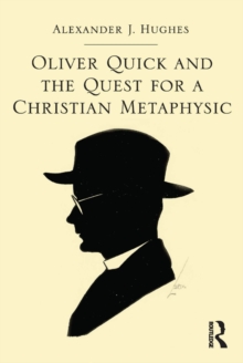 Oliver Quick and the Quest for a Christian Metaphysic