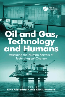 Oil and Gas, Technology and Humans : Assessing the Human Factors of Technological Change