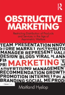 Obstructive Marketing : Restricting Distribution of Products and Services in the Age of Asymmetric Warfare