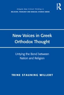 New Voices in Greek Orthodox Thought : Untying the Bond between Nation and Religion