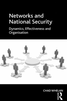 Networks and National Security : Dynamics, Effectiveness and Organisation