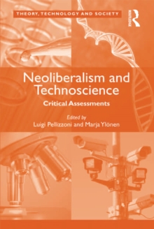 Neoliberalism and Technoscience : Critical Assessments