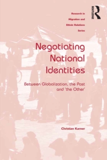 Negotiating National Identities : Between Globalization, the Past and 'the Other'