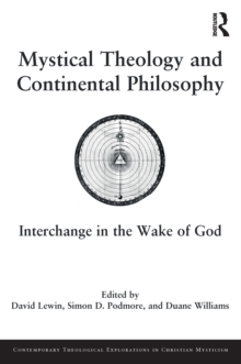 Mystical Theology and Continental Philosophy : Interchange in the Wake of God