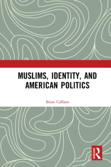 Muslims, Identity, and American Politics