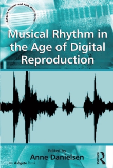 Musical Rhythm in the Age of Digital Reproduction