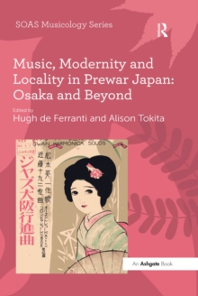 Music, Modernity and Locality in Prewar Japan: Osaka and Beyond