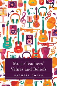 Music Teachers' Values and Beliefs