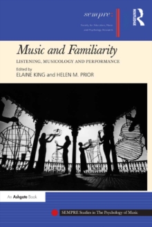 Music and Familiarity : Listening, Musicology and Performance