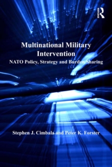 Multinational Military Intervention : NATO Policy, Strategy and Burden Sharing