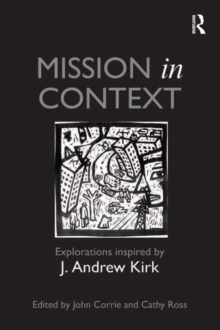 Mission in Context : Explorations Inspired by J. Andrew Kirk