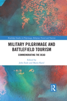 Military Pilgrimage and Battlefield Tourism : Commemorating the Dead