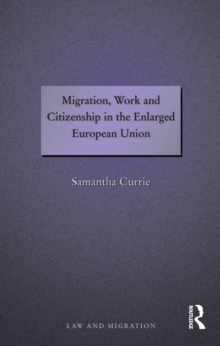 Migration, Work and Citizenship in the Enlarged European Union