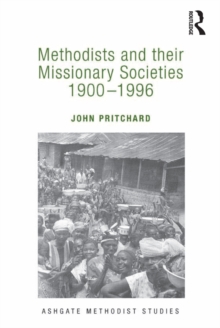 Methodists and their Missionary Societies 1900-1996