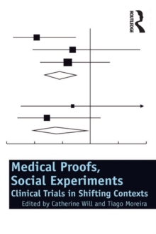 Medical Proofs, Social Experiments : Clinical Trials in Shifting Contexts