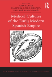 Medical Cultures of the Early Modern Spanish Empire