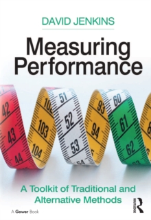 Measuring Performance : A Toolkit of Traditional and Alternative Methods