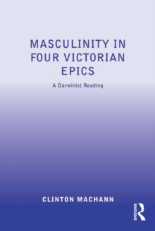 Masculinity in Four Victorian Epics : A Darwinist Reading