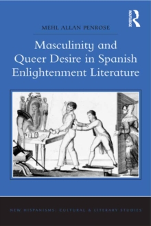 Masculinity and Queer Desire in Spanish Enlightenment Literature