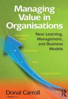 Managing Value in Organisations : New Learning, Management, and Business Models