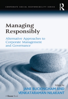 Managing Responsibly : Alternative Approaches to Corporate Management and Governance