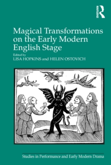 Magical Transformations on the Early Modern English Stage