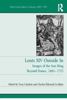 Louis XIV Outside In : Images of the Sun King Beyond France, 1661-1715