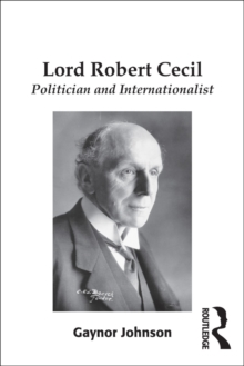 Lord Robert Cecil : Politician and Internationalist