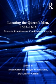 Locating the Queen's Men, 1583-1603 : Material Practices and Conditions of Playing