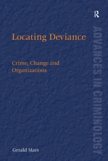 Locating Deviance : Crime, Change and Organizations