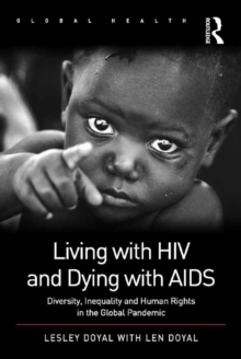 Living with HIV and Dying with AIDS : Diversity, Inequality and Human Rights in the Global Pandemic