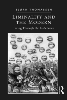 Liminality and the Modern : Living Through the In-Between