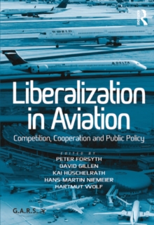 Liberalization in Aviation : Competition, Cooperation and Public Policy