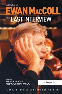 Legacies of Ewan MacColl : The Last Interview