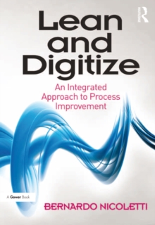 Lean and Digitize : An Integrated Approach to Process Improvement